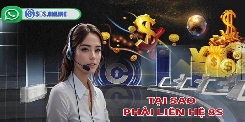 Tại sao lại nên liên hệ 8S