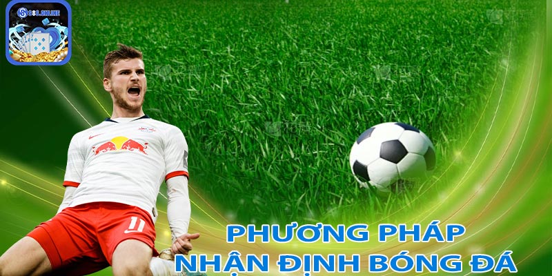 Các phương pháp nhận định bóng đá hiệu quả dành cho anh em tân thủ