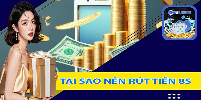 Tại sao nên tham gia cá cược và rút tiền 8S