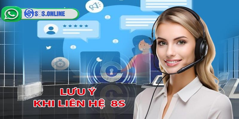 Lưu ý khi liên hệ 8S