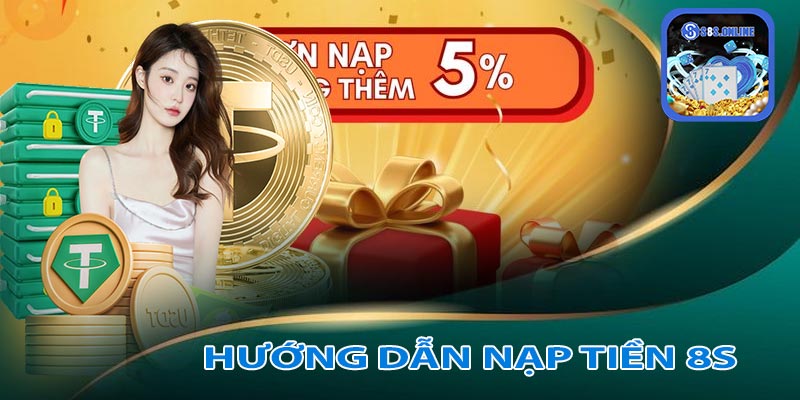 Quy trình nạp tiền 8S thành công 100%